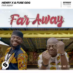 DJ Henry X - Far Away ft. Fuse ODG